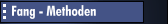 Fang - Methoden