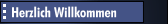 Herzlich Willkommen