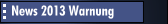 News 2013 Warnung